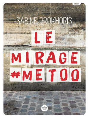 cover image of Le Mirage #MeToo--Réflexions à partir du cas français